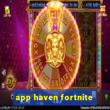 app haven fortnite